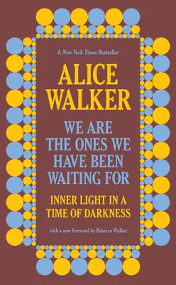 Nous sommes celles que nous attendions : La lumière intérieure à l'heure des ténèbres - We Are the Ones We Have Been Waiting for: Inner Light in a Time of Darkness