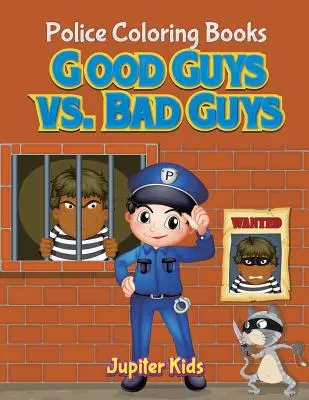 Les bons et les méchants : livres de coloriage sur la police - Good Guys vs. Bad Guys: Police Coloring Books