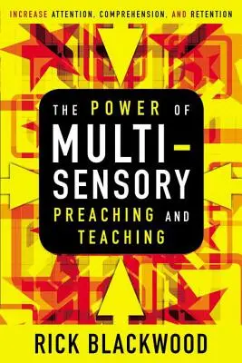 Le pouvoir de la prédication et de l'enseignement multisensoriel : accroître l'attention, la compréhension et la rétention - The Power of Multisensory Preaching and Teaching: Increase Attention, Comprehension, and Retention