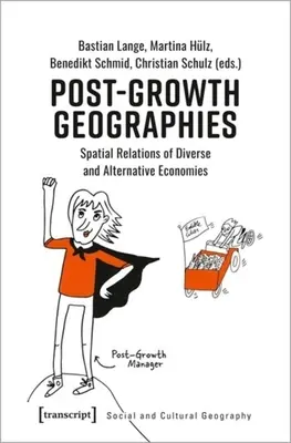 Géographies de la post-croissance : Relations spatiales d'économies diverses et alternatives - Post-Growth Geographies: Spatial Relations of Diverse and Alternative Economies