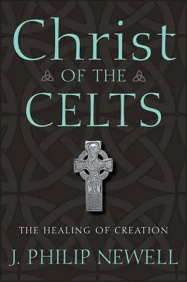 Le Christ des Celtes : La guérison de la création - Christ of the Celts: The Healing of Creation