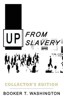 En haut de l'esclavage : Édition de collection - Up from Slavery: Collector's Edition