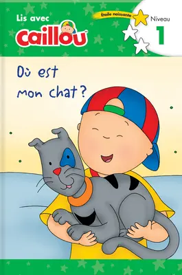 O Est Mon Chat ? - Lis Avec Caillou, Niveau 1 (Edition française de Caillou : Où est mon chat ?) - O Est Mon Chat? - Lis Avec Caillou, Niveau 1 (French Edition of Caillou: Where Is My Cat?)