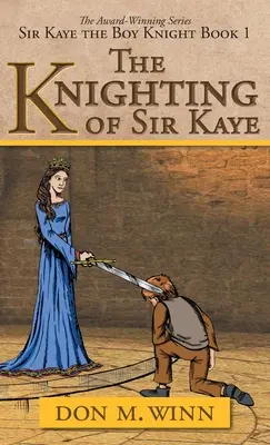 L'adoubement de Sir Kaye : Sir Kaye le garçon chevalier Livre 1 - The Knighting of Sir Kaye: Sir Kaye the Boy Knight Book 1
