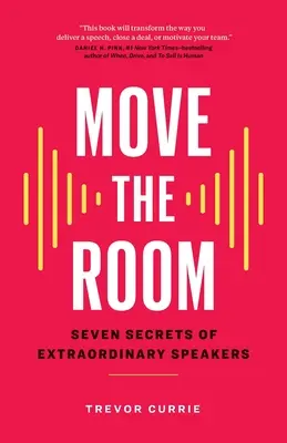 Faire bouger la salle : Les sept secrets des orateurs extraordinaires - Move the Room: Seven Secrets of Extraordinary Speakers