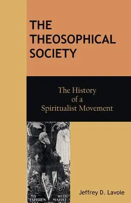 La Société théosophique : L'histoire d'un mouvement spiritualiste - The Theosophical Society: The History of a Spiritualist Movement