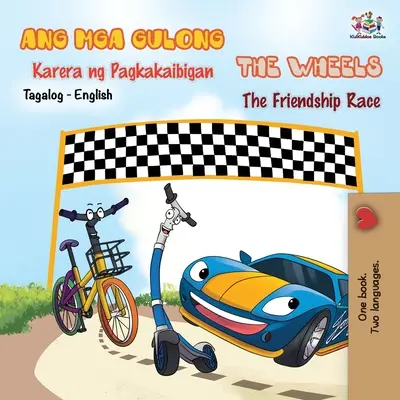 Les Roues - La Course à l'Amitié (Livre bilingue anglais tagalog) - The Wheels -The Friendship Race (Tagalog English Bilingual Book)