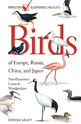 Oiseaux d'Europe, de Russie, de Chine et du Japon : Les non-passereaux : Des plongeons aux pics - Birds of Europe, Russia, China, and Japan: Non-Passerines: Loons to Woodpeckers