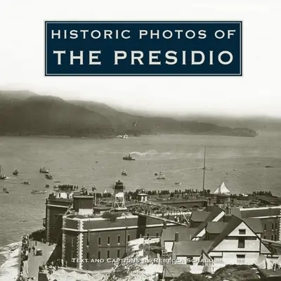 Photos historiques du Presidio - Historic Photos of the Presidio