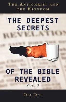 Les plus profonds secrets de la Bible révélés Volume 3 : L'Antéchrist et le Royaume - The Deepest Secrets of the Bible Revealed Volume 3: The Antichrist and the Kingdom