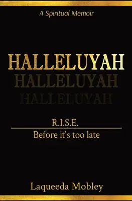 Halleluyah : R.I.S.E. Avant qu'il ne soit trop tard - Halleluyah: R.I.S.E. Before it's too late