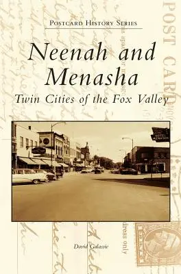Neenah et Menasha : les villes jumelles de la vallée du Renard - Neenah and Menasha: Twin Cities of the Fox Valley