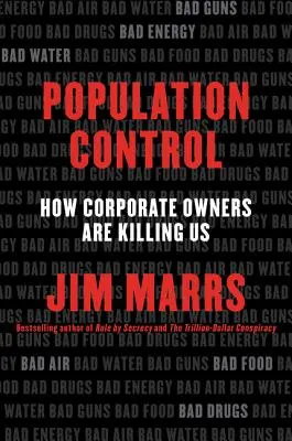 Population Control : How Corporate Owners Are Killing Us (Contrôle de la population : comment les entreprises nous tuent) - Population Control: How Corporate Owners Are Killing Us