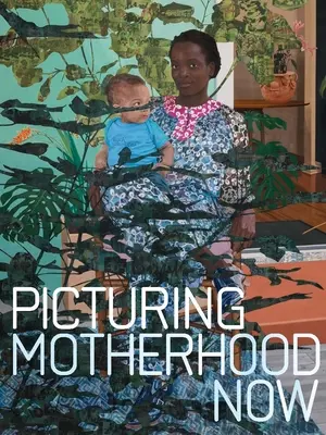 L'image de la maternité aujourd'hui - Picturing Motherhood Now