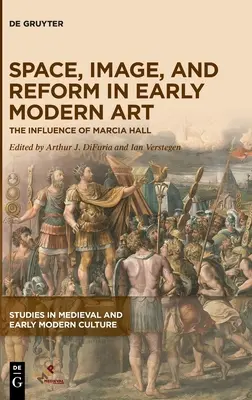 Espace, image et réforme dans l'art moderne précoce - Space, Image, and Reform in Early Modern Art