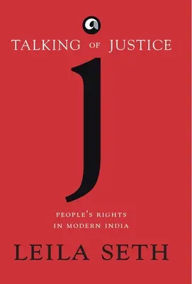 Parler de justice : Les droits du peuple dans l'Inde moderne - Talking Of Justice: People'S Rights In Modern India