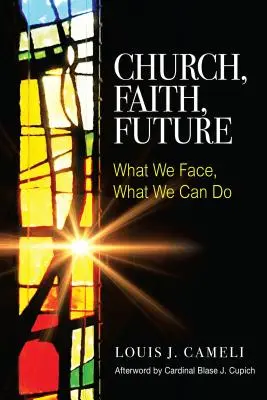 Église, foi, avenir : Ce à quoi nous sommes confrontés, ce que nous pouvons faire - Church, Faith, Future: What We Face, What We Can Do