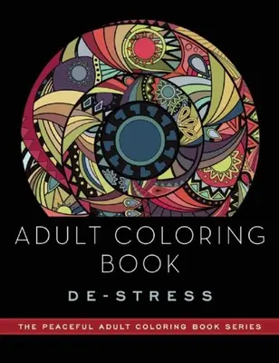 Livre de coloriage pour adultes : Déstresser : Livres de coloriage pour adultes - Adult Coloring Book: De-Stress: Adult Coloring Books