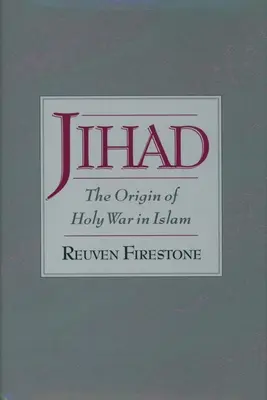 Le djihad : L'origine de la guerre sainte dans l'Islam - Jihad: The Origin of Holy War in Islam