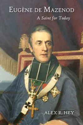 Eugène de Mazenod : Un saint pour aujourd'hui - Eugene de Mazenod: A Saint for Today