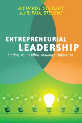 Le leadership entrepreneurial : Trouver sa vocation, faire la différence - Entrepreneurial Leadership: Finding Your Calling, Making a Difference