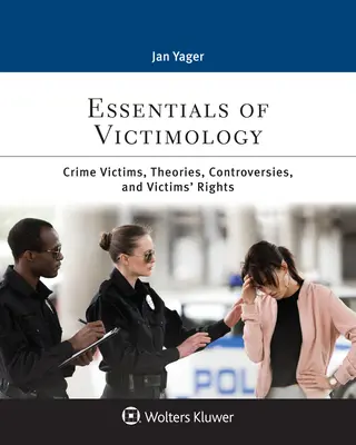 L'essentiel de la victimologie : Victimes d'actes criminels, théories, controverses et droits des victimes - Essentials of Victimology: Crime Victims, Theories, Controversies, and Victims' Rights