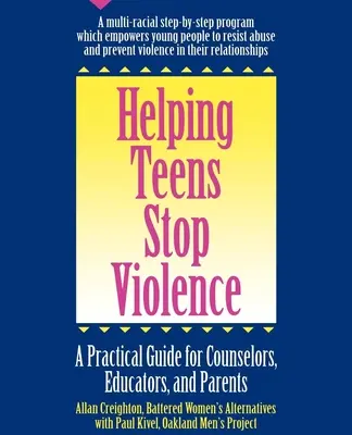Aider les adolescents à mettre fin à la violence : Un guide pratique pour les conseillers, les éducateurs et les parents - Helping Teens Stop Violence: A Practical Guide for Counselors, Educators and Parents