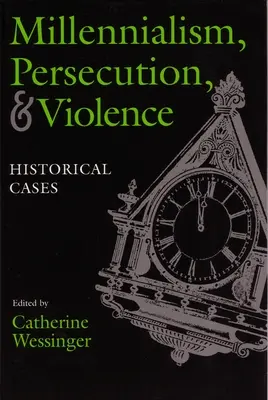 Millennialisme, persécution et violence : Cas historiques - Millennialism, Persecution, and Violence: Historical Cases