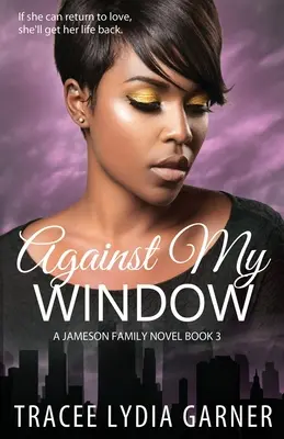 Contre ma fenêtre : (Livre 3 : Série de la famille Jameson) - Against My Window: (Book 3: Jameson Family Series)