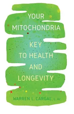 Vos mitochondries : La clé de la santé et de la longévité - Your Mitochondria: Key to Health and Longevity