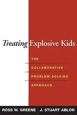 Traiter les enfants explosifs : l'approche collaborative de la résolution des problèmes - Treating Explosive Kids: The Collaborative Problem-Solving Approach