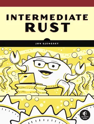 Rust pour les Rustaciens : Programmation idiomatique pour développeurs expérimentés - Rust for Rustaceans: Idiomatic Programming for Experienced Developers