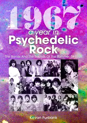 1967 : Une année de rock psychédélique : Les groupes et les sons de l'été de l'amour - 1967: A Year in Psychedelic Rock: The Bands and the Sounds of the Summer of Love