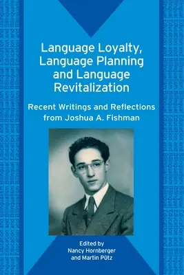 Fidélité linguistique, aménagement linguistique et revitalisation linguistique : Écrits récents et réflexions de Joshua A. Fishman - Language Loyalty, Language Planning, and Language Revitalization: Recent Writings and Reflections from Joshua A. Fishman