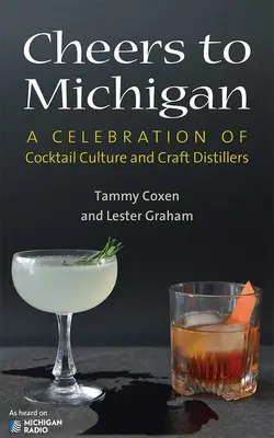 Cheers to Michigan : Une célébration de la culture du cocktail et des distillateurs artisanaux - Cheers to Michigan: A Celebration of Cocktail Culture and Craft Distillers