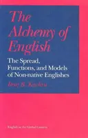 L'alchimie de l'anglais : La diffusion, les fonctions et les modèles des langues non natives - The Alchemy of English: The Spread, Functions, and Models of Non-Native Englishes