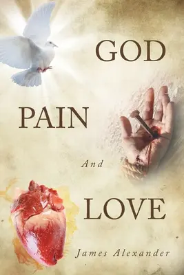 Dieu, la douleur et l'amour - God, Pain, And Love