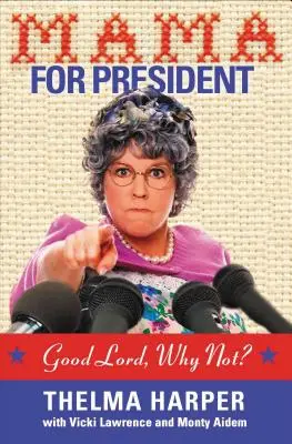 Mama for President : Pourquoi pas ? - Mama for President: Good Lord, Why Not?