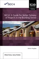 NEC4 : UN GUIDE POUR UNE MEILLEURE EXÉCUTION DES PROJETS - NEC4 A GUIDE FOR BETTER DELIVERY OF PROJ