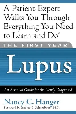 La première année du lupus : Un guide essentiel pour les personnes nouvellement diagnostiquées - The First Year Lupus: An Essential Guide for the Newly Diagnosed