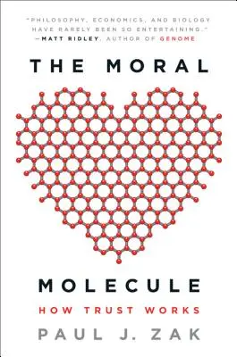 La molécule morale : comment fonctionne la confiance - The Moral Molecule: How Trust Works