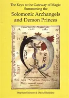 Clés de la porte de la magie - Invocation des archanges et des princes démons solomoniques - Keys to the Gateway of Magic - Summoning the Solomonic Archangels & Demon Princes