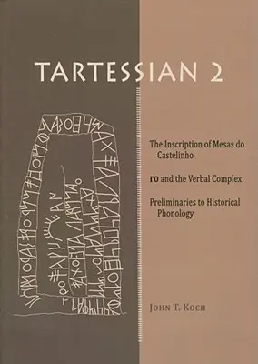 Tartessien 2 : L'inscription de Mesas Do Castelinho Ro et le complexe verbal. Préliminaires à la phonologie historique - Tartessian 2: The Inscription of Mesas Do Castelinho Ro and the Verbal Complex. Preliminaries to Historical Phonology