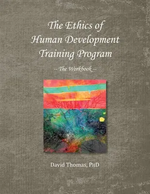 L'éthique du développement humain -- Le cahier d'exercices - The Ethics of Human Development -- The Workbook