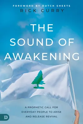 Le son de l'éveil : Un appel prophétique pour que les gens de tous les jours se lèvent et libèrent la puissance de Dieu - The Sound of Awakening: A Prophetic Call for Everyday People to Arise and Release the Power of God
