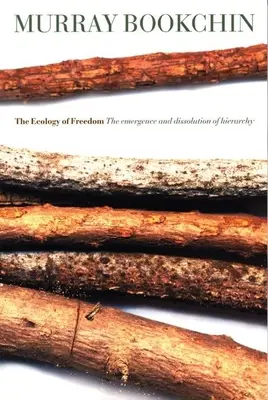 L'écologie de la liberté : L'émergence et la dissolution de la hiérarchie - The Ecology of Freedom: The Emergence and Dissolution of Hierarchy