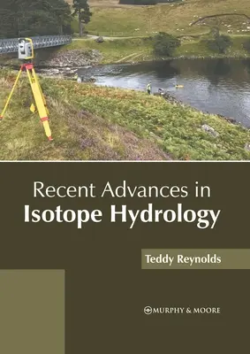 Progrès récents en matière d'hydrologie isotopique - Recent Advances in Isotope Hydrology