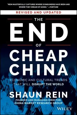 La fin de la Chine bon marché : Les tendances économiques et culturelles qui vont bouleverser le monde - The End of Cheap China: Economic and Cultural Trends That Will Disrupt the World