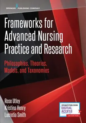 Cadres pour la pratique et la recherche infirmières avancées : Philosophies, théories, modèles et taxonomies - Frameworks for Advanced Nursing Practice and Research: Philosophies, Theories, Models, and Taxonomies