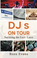 DJs on Tour - Survivre à la voie rapide - DJs on Tour - Surviving the Fast Lane